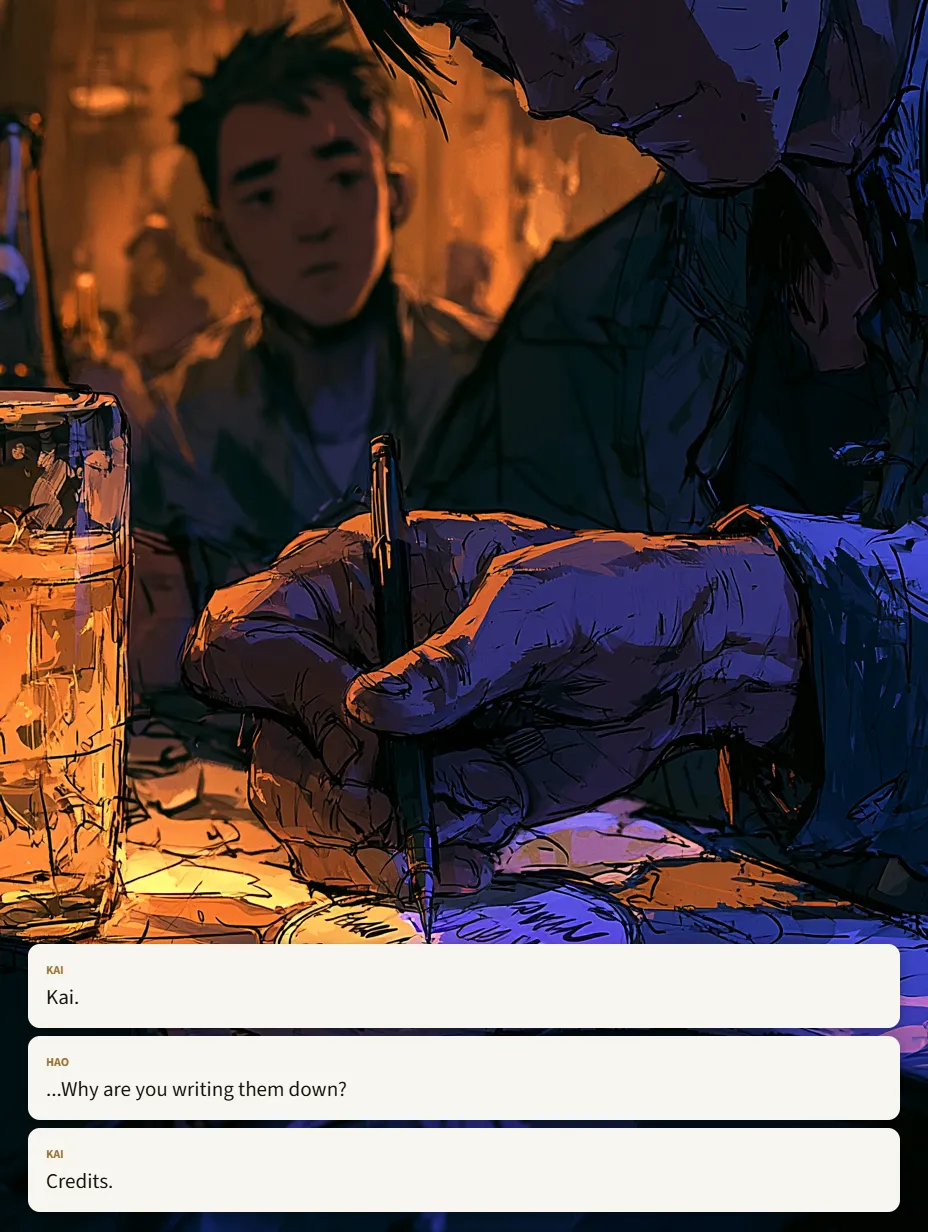 Kai. ...Why are you writing them down? Credits.