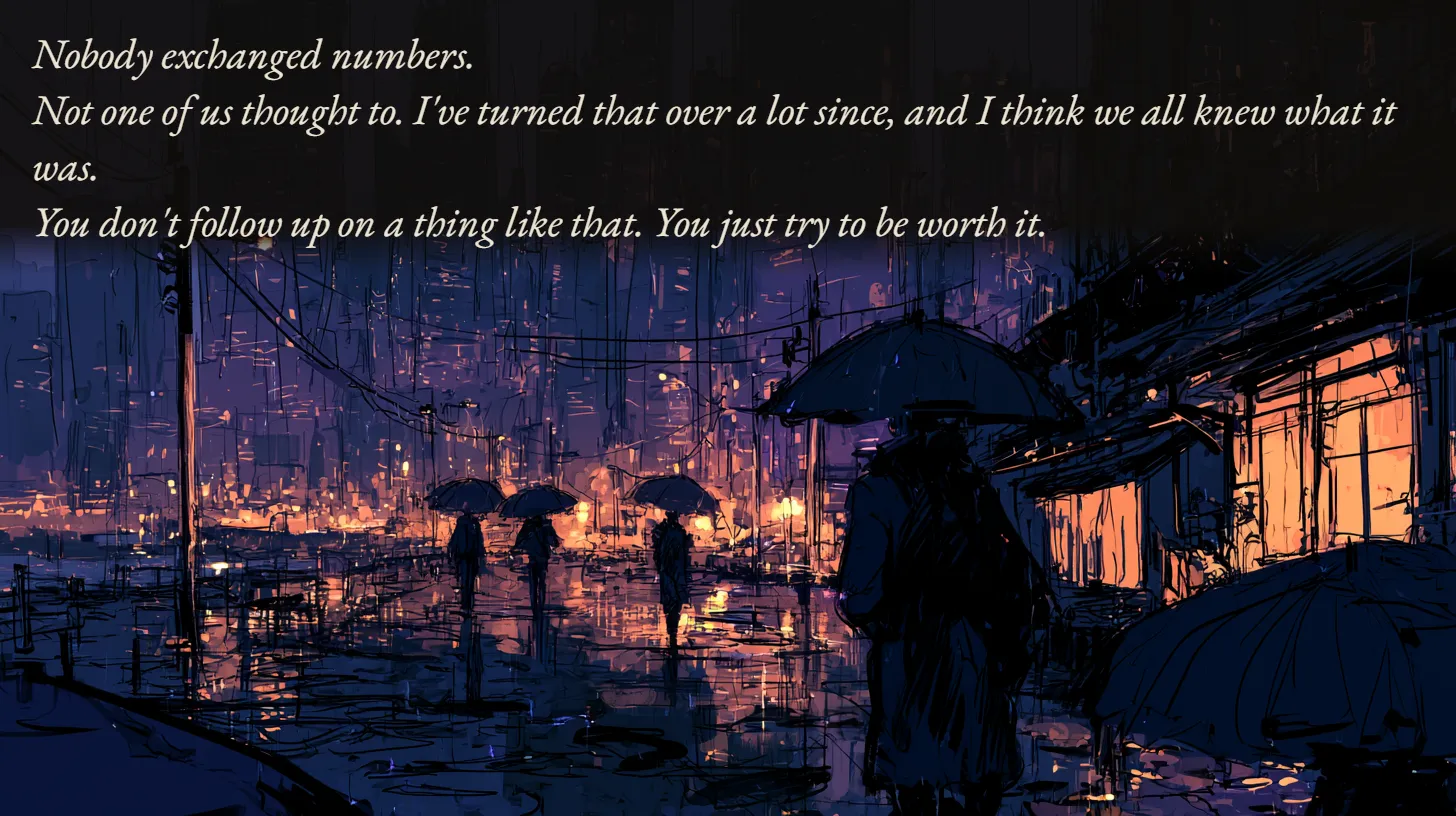Nobody exchanged numbers. Not one of us thought to. I've turned that over a lot since, and I think we all knew what it w